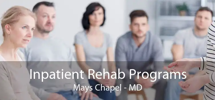 Inpatient Rehab Programs Mays Chapel - MD