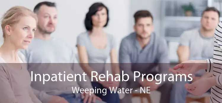 Inpatient Rehab Programs Weeping Water - NE