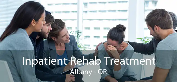 Inpatient Rehab Treatment Albany - OR