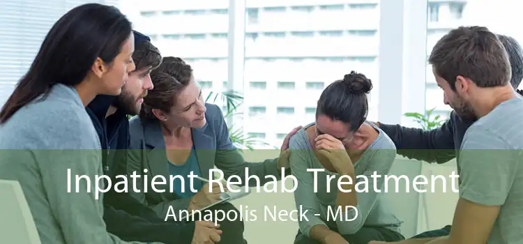 Inpatient Rehab Treatment Annapolis Neck - MD