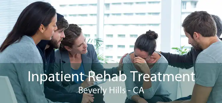 Inpatient Rehab Treatment Beverly Hills - CA