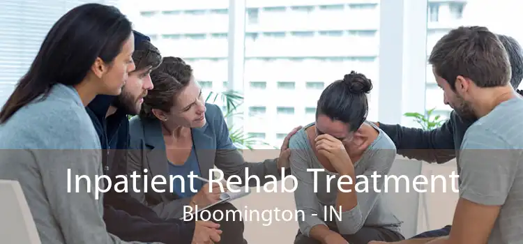 Inpatient Rehab Treatment Bloomington - IN