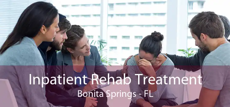 Inpatient Rehab Treatment Bonita Springs - FL