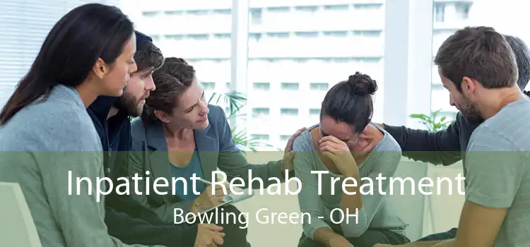 Inpatient Rehab Treatment Bowling Green - OH