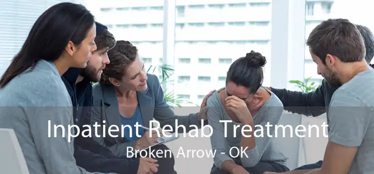 Inpatient Rehab Treatment Broken Arrow - OK