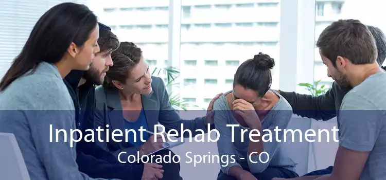 Inpatient Rehab Treatment Colorado Springs - CO