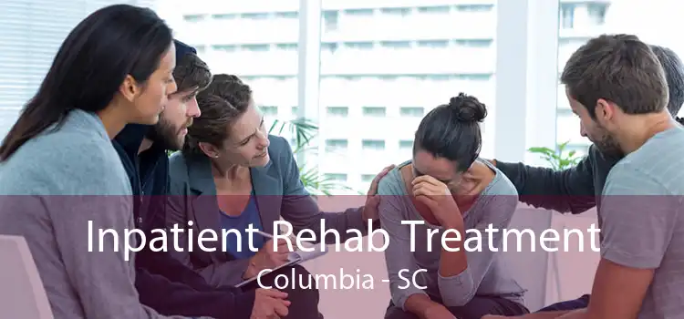 Inpatient Rehab Treatment Columbia - SC