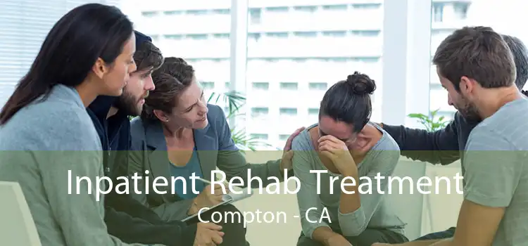 Inpatient Rehab Treatment Compton - CA