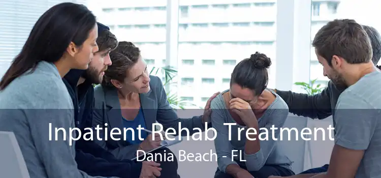 Inpatient Rehab Treatment Dania Beach - FL