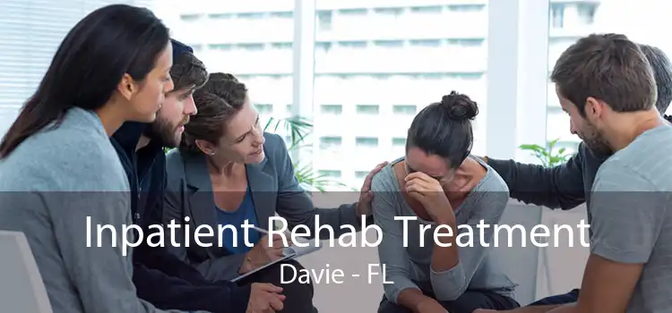 Inpatient Rehab Treatment Davie - FL