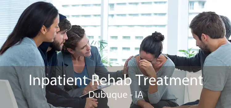 Inpatient Rehab Treatment Dubuque - IA