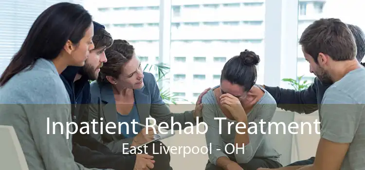 Inpatient Rehab Treatment East Liverpool - OH