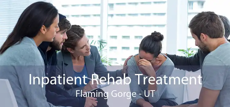 Inpatient Rehab Treatment Flaming Gorge - UT