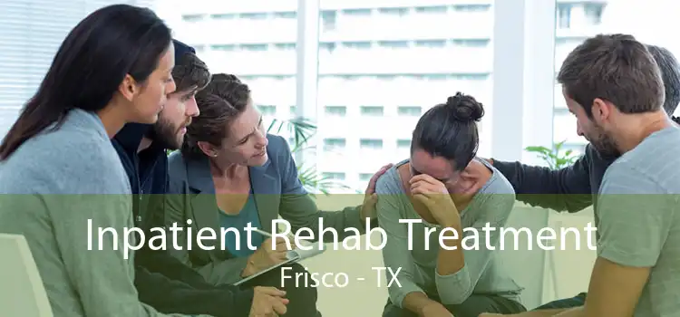 Inpatient Rehab Treatment Frisco - TX