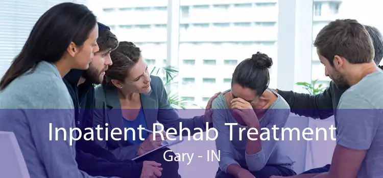 Inpatient Rehab Treatment Gary - IN