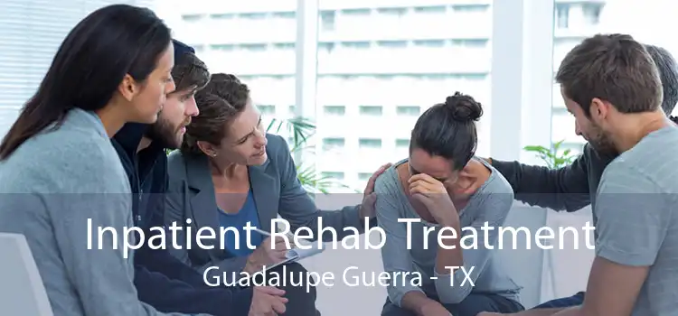 Inpatient Rehab Treatment Guadalupe Guerra - TX