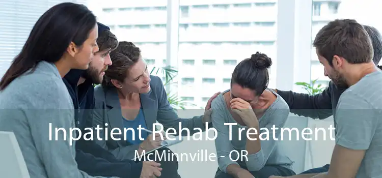 Inpatient Rehab Treatment McMinnville - OR