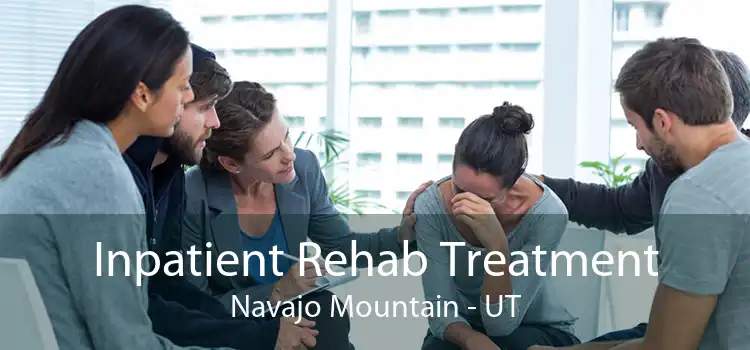 Inpatient Rehab Treatment Navajo Mountain - UT