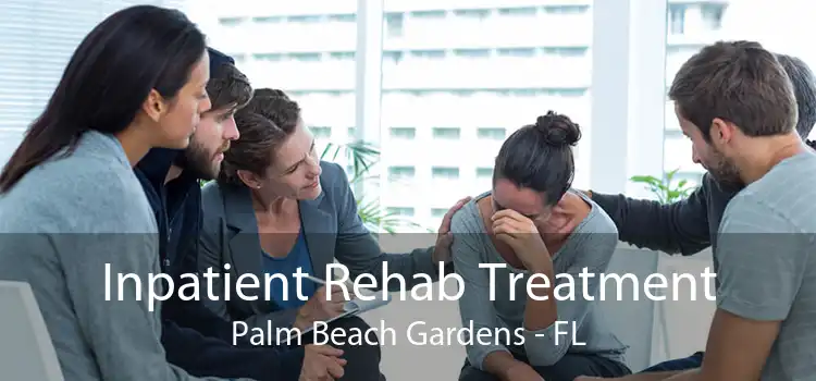 Inpatient Rehab Treatment Palm Beach Gardens - FL