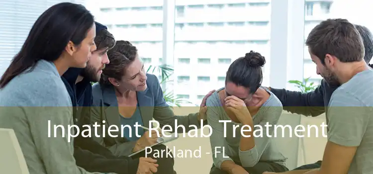 Inpatient Rehab Treatment Parkland - FL