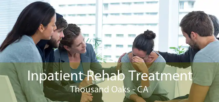 Inpatient Rehab Treatment Thousand Oaks - CA