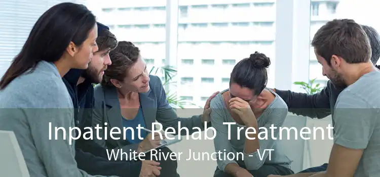 Inpatient Rehab Treatment White River Junction - VT