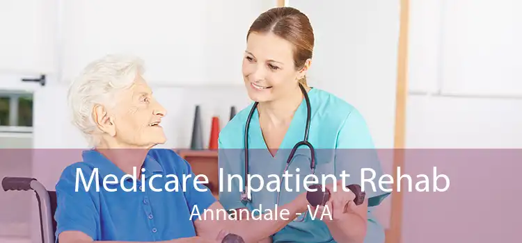 Medicare Inpatient Rehab Annandale - VA