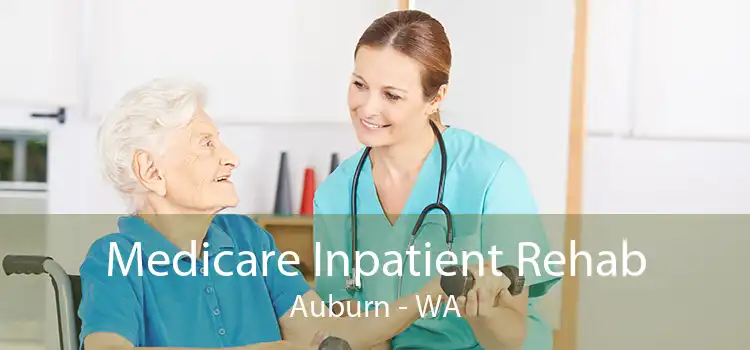 Medicare Inpatient Rehab Auburn - WA