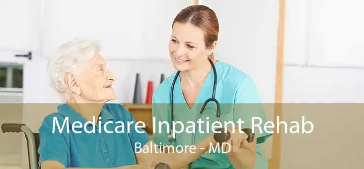 Medicare Inpatient Rehab Baltimore - MD