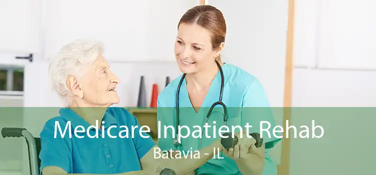 Medicare Inpatient Rehab Batavia - IL