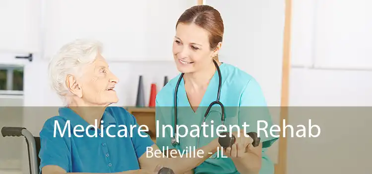 Medicare Inpatient Rehab Belleville - IL