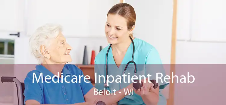 Medicare Inpatient Rehab Beloit - WI