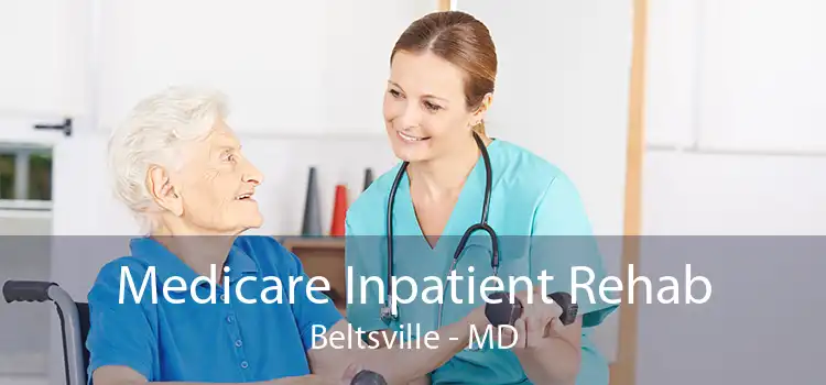 Medicare Inpatient Rehab Beltsville - MD