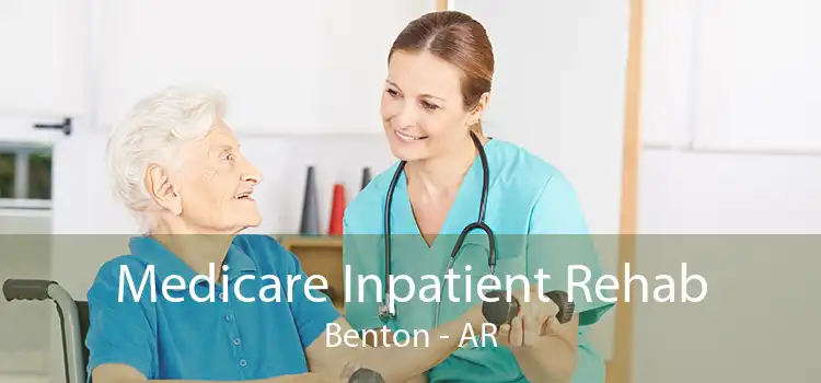 Medicare Inpatient Rehab Benton - AR