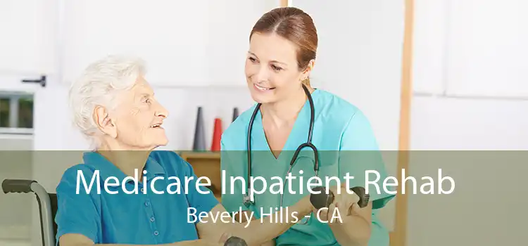 Medicare Inpatient Rehab Beverly Hills - CA