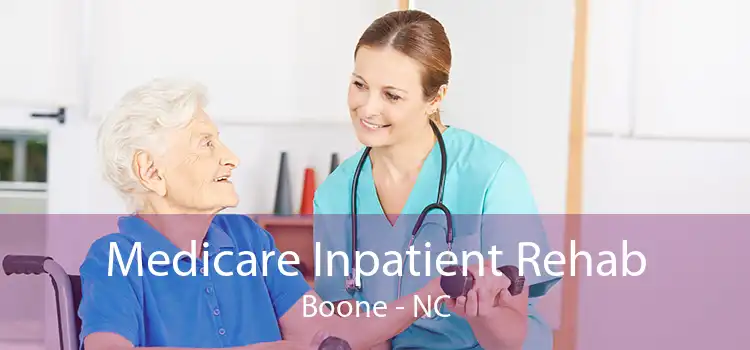 Medicare Inpatient Rehab Boone - NC