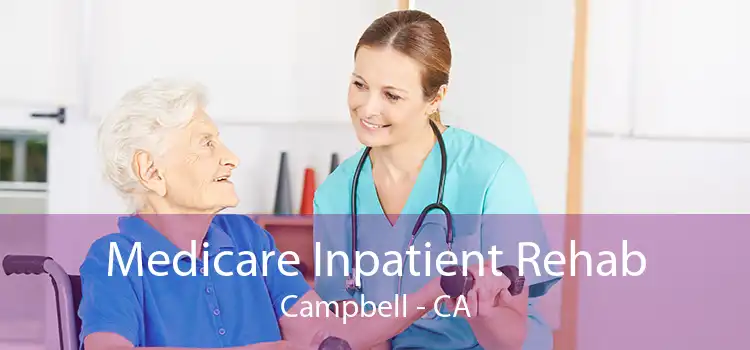 Medicare Inpatient Rehab Campbell - CA