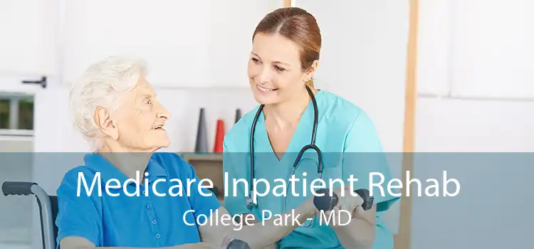 Medicare Inpatient Rehab College Park - MD