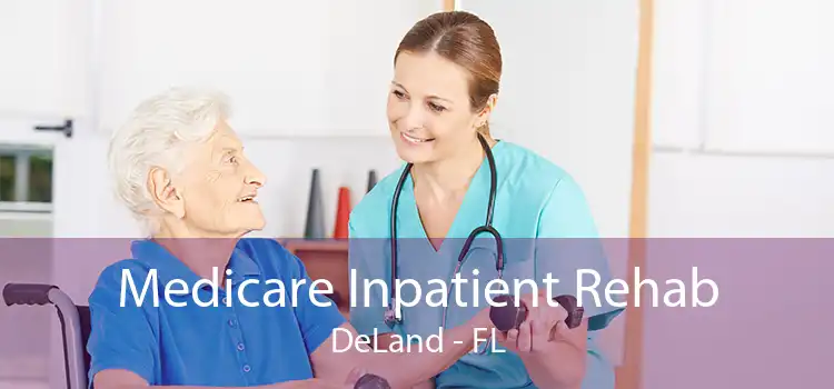 Medicare Inpatient Rehab DeLand - FL