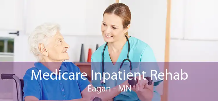 Medicare Inpatient Rehab Eagan - MN