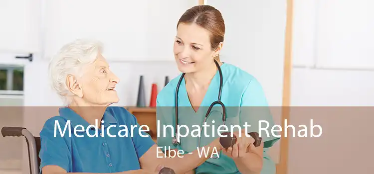 Medicare Inpatient Rehab Elbe - WA