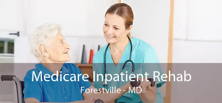 Medicare Inpatient Rehab Forestville - MD