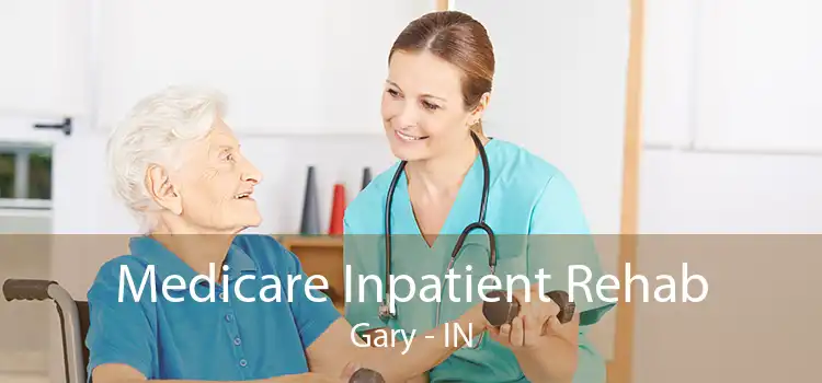 Medicare Inpatient Rehab Gary - IN