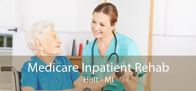 Medicare Inpatient Rehab Holt - MI