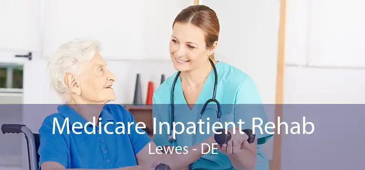 Medicare Inpatient Rehab Lewes - DE