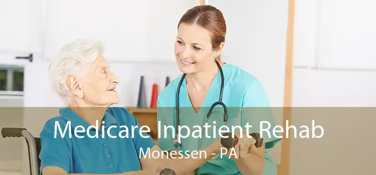 Medicare Inpatient Rehab Monessen - PA