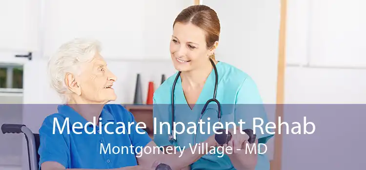 Medicare Inpatient Rehab Montgomery Village - MD