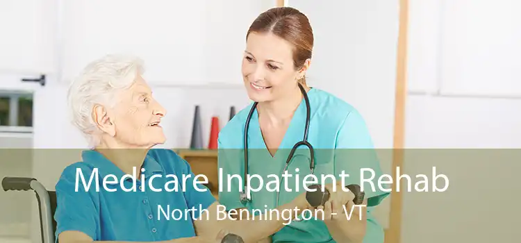 Medicare Inpatient Rehab North Bennington - VT