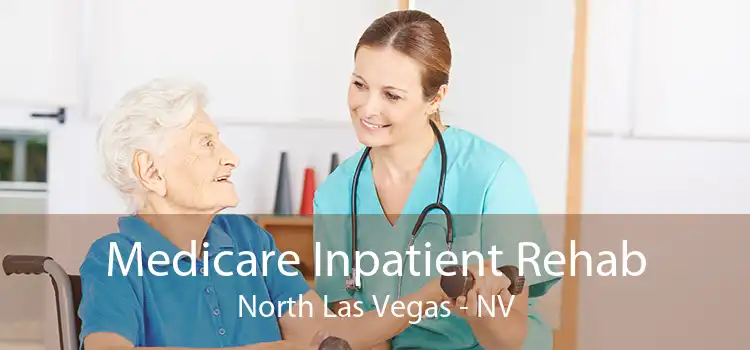 Medicare Inpatient Rehab North Las Vegas - NV