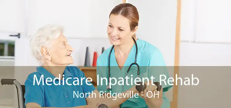 Medicare Inpatient Rehab North Ridgeville - OH